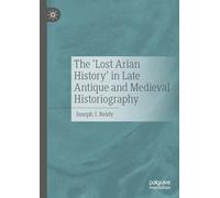 The ‘Lost Arian History’ in Late Antique and Medieval Historiography