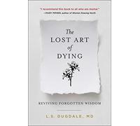 The Lost Art of Dying: Reviving Forgotten Wisdom