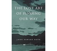 The Lost Art of Finding Our Way