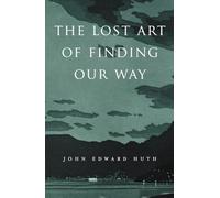 The Lost Art of Finding Our Way