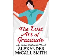 The Lost Art Of Gratitude (Isabel Dalhousie Novels) Book 6