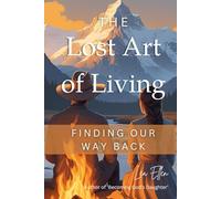 The Lost Art of Living: Finding Our Way Back