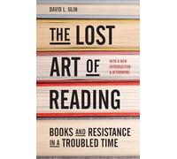 The Lost Art of Reading: Books and Resistance in a Troubled Time