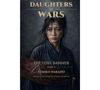 The Lost Banner (Part I) (Daughters of Wars)