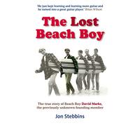 The Lost Beach Boy: The True Story of David Marks, One of the Founding Members of the "Beach Boys"