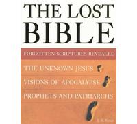 The Lost Bible: Forgotten Scriptures Revealed