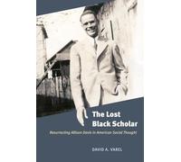 The Lost Black Scholar - Resurrecting Allison Davis in American Social Thought