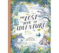 The Lost Book of Adventure : from the notebooks of the Unknown Adventurer