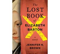 The Lost Book of Elizabeth Barton : A Novel