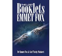 The Lost Booklets of Emmett Fox: Volume 1 (The Emmet Fox Collection)