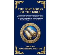 The Lost Books of the Bible: The Hidden Stories of Esther, Daniel, and the Apocryphal Books That Were Suppressed from the Bible (Deluxe Hardbound Edition) (151)
