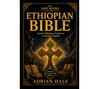 THE LOST BOOKS OF THE ETHIOPIAN BIBLE: Ancient Ethiopian Scriptures in Modern English (Ancient Secrets Series)