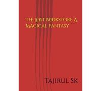 The Lost Bookstore A Magical Fantasy: "Bookstore" A shop full of books, knowledge, and imagination | magical fantasy and Uplifting novel | The Lost ... | (Magic fantasy books For Creative Thinker)