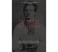 The Lost Boys of Mr Dickens: How the British Empire turned artful dodgers into child killers