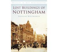 The Lost Buildings of Nottingham: Britain in Old Photographs
