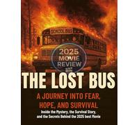 The Lost Bus: A Journey Into Fear, Hope, and Survival Inside the Mystery, the Survival Story, and the Secrets Behind the 2025 best movie.