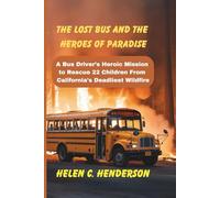 The Lost Bus and the Heroes of Paradise: A Bus Driver’s Heroic Mission to Rescue 22 Children From California’s Deadliest Wildfire (Echoes of Justice)