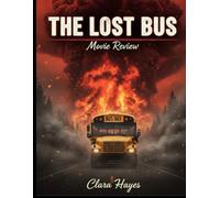The Lost Bus Movie Review: Ein vollständiger Leitfaden mit Einblicken hinter die Kulissen, Produktionsdramen und den nächsten Schritten