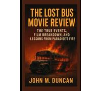 The Lost Bus Movie Review: The True Events, Film Breakdown, and Lessons from Paradise’s Fire