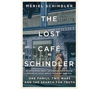 The Lost Cafe Schindler: One family, two wars and the search for truth