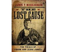 The Lost Cause: The Trials of Frank and Jesse James
