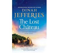 The Lost Château: escape to southern France with this emotional and sweeping new novel from the Sunday Times bestselling author: 2