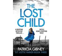 The Lost Child: A gripping detective thriller with a heart-stopping twist: 3 (Detective Lottie Parker)