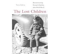 The Lost Children: Reconstructing Europe’s Families after World War II