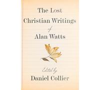 The Lost Christian Writings of Alan Watts