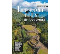 The Lost City of Colombia: A Complete Traveler's Guide to Ciudad Perdida