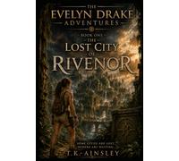 The Lost City of Rivenor: A Graphic Novel (The Evelyn Drake Adventures)