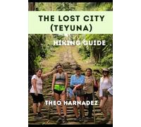 THE LOST CITY (TEYUNA) HIKING GUIDE: 19 (UNTAMED ROUTES SERIES)