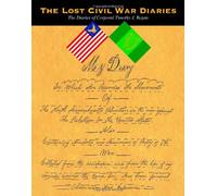 The Lost Civil War Diaries, The Diaries of Corporal Timothy J. Regan