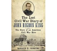 The Lost Civil War Diary of John Rigdon King