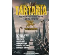 The Lost Civilization of TARTARIA: REVISED AND EXPANDED EDITION - The Great Deception, a Global Reset to Rewrite History & Control the Future: ... Trains, Cabbage Patch Kids, Pyramids & More