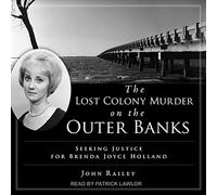 The Lost Colony Murder on the Outer Banks: Seeking Justice for Brenda Joyce Holland