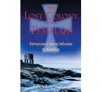 The Lost Colony of the Templars: Verrazanos Secret Mission to America