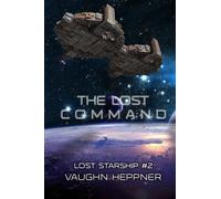 The Lost Command: Volume 2 (Lost Starship Series)