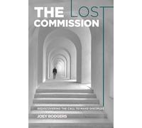 The Lost Commission: Rediscovering the Call to Make Disciples