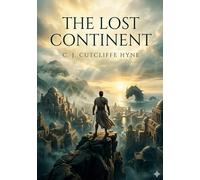 The Lost Continent: by C. J. Cutcliffe Hyne