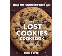 The Lost Cookies Cookbook: Classic treats rediscovered for today’s baker