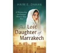 The Lost Daughter of Marrakech: A Heartwrenching and Emotional Historical Fiction Novel