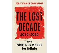 The Lost Decade: 2010-2020, and What Lies Ahead for Britain (Main)