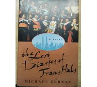 The Lost Diaries of Frans Hals: A Novel