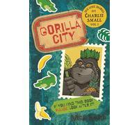 The Lost Diary of Charlie Small Volume 1: Gorilla City (The Lost Diary of Charlie Small)