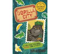 The Lost Diary of Charlie Small Volume 1: Gorilla City (The Lost Diary of Charlie Small)