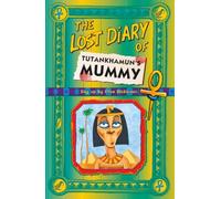 The Lost Diary Of Tutankhamun’s Mummy (Lost Diaries S)