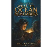 The Lost Dive Log What the Ocean Remembers