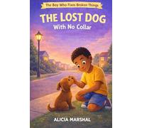 The Lost Dog With No Collar (The Boy Who Fixes Broken Things Series)