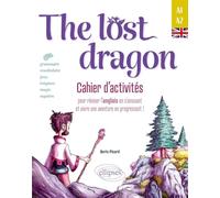 The lost dragon - Cahier d'activités: Pour réviser l'anglais en s'amusant et vivre une aventure en progressant ! Débutant-faux débutant